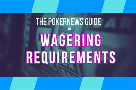 Wagering Requirements Guide .